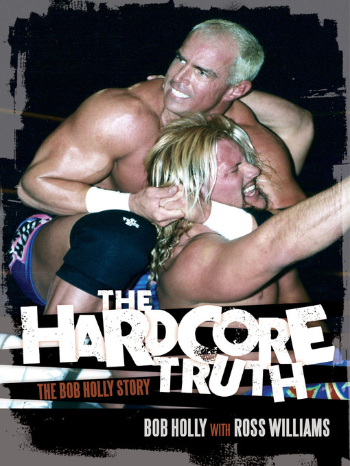 Title details for The Hardcore Truth by Bob Holly - Available